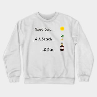 Sun, Beach, Rum. Crewneck Sweatshirt